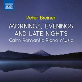 Peter Breiner: Mornings, Evenings and Late Nights - Calm Romantic Piano Music, Vol. 3