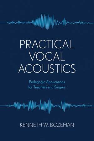 Practical Vocal Acoustics: Pedagogic Applications for Teachers and Singers
