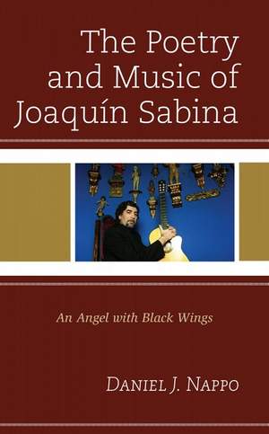 The Poetry and Music of Joaquín Sabina: An Angel with Black Wings