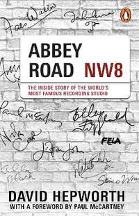 Abbey Road: The Inside Story of the World’s Most Famous Recording Studio (with a foreword by Paul McCartney)