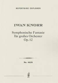 Knorr, Iwan: Symphonic Fantasy for Large Orchestra Op. 12