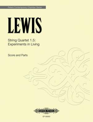 Lewis, George: String Quartet 1.5 Experiments in Living
