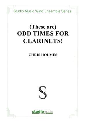 Holmes, Chris: (These are) Odd Times for Clarinets!
