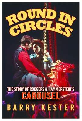 Round in Circles: The Story of Rodgers & Hammerstein’s Carousel