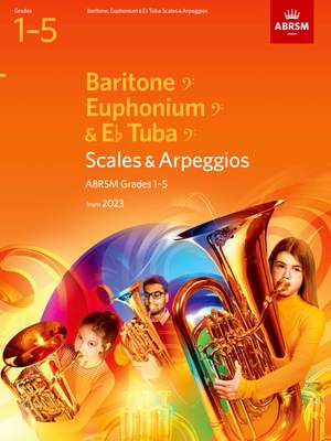 ABRSM: Scales and Arpeggios for Baritone (bass clef), Euphonium (bass clef), E flat Tuba (bass clef), ABRSM Grades 1-5, from 2023