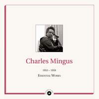 Charles Mingus: Essential Works 1955-1959
