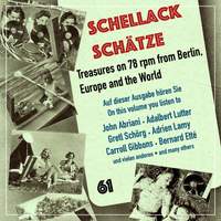 Schellack Schätze, Vol. 61: Treasures on 78 RPM from Berlin, Europe & the World