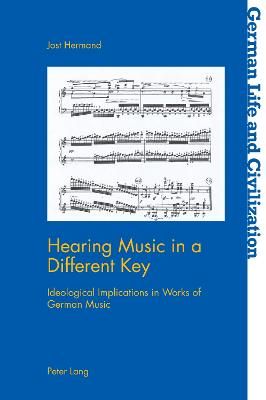 Hearing Music in a Different Key: Ideological Implications in Works of German Music
