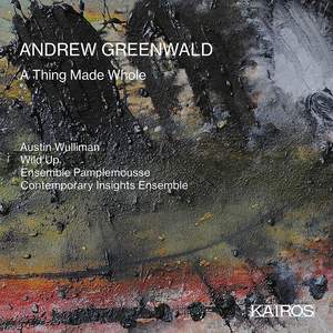 Andrew Greenwald: A Thing Made Whole