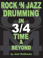 Joel Rothman: Rock 'N Jazz Drumming in 3/4 Time & Beyond Product Image