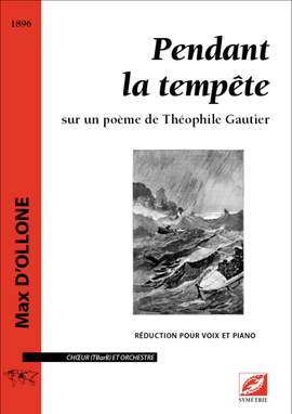 d’Ollone, Max: Pendant la tempête, sur un poème de Théophile Gautier