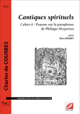 de Courbes, Charles: Cantiques spirituels. Cahier 6 : Psaume sur la paraphrase de Philippe Desportes