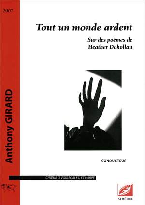 Girard, Anthony: Tout un monde ardent. Sur des poèmes de Heather Dohollau