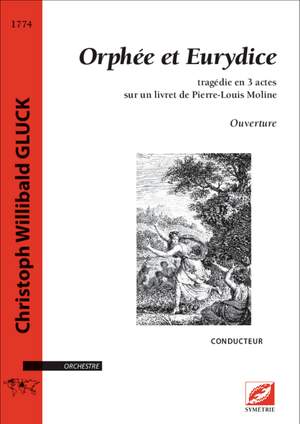 Gluck, Christoph Willibald: Ouverture d’Orphée et Eurydice, tragédie en 3 actes sur un livret de Pierre-Louis Moline