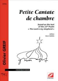 Greif, Olivier: Petite Cantate de chambre, based on the text of the 23rd Psalm « The Lord is my shepherd »