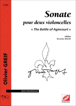 Greif, Olivier: Sonate pour deux violoncelles, « The Battle of Agincourt »
