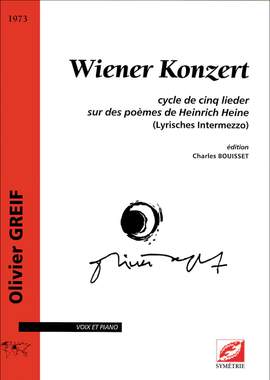 Greif, Olivier: Wiener Konzert, cycle de cinq lieder sur des poèmes d’Heinrich Heine