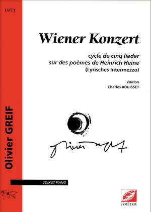 Greif, Olivier: Wiener Konzert, cycle de cinq lieder sur des poèmes d’Heinrich Heine
