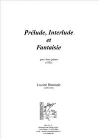 Durosoir, Lucien: Prélude, Interlude et Fantaisie, pour deux pianos