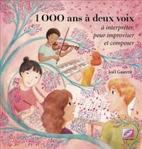 Gauvrit, Joël: 1000 ans à deux voix, à interpréter pour improviser et composer