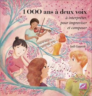 Gauvrit, Joël: 1000 ans à deux voix, à interpréter pour improviser et composer