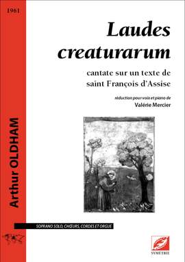 Oldham, Arthur: Laudes creaturarum, cantate sur un texte de saint François d’Assise