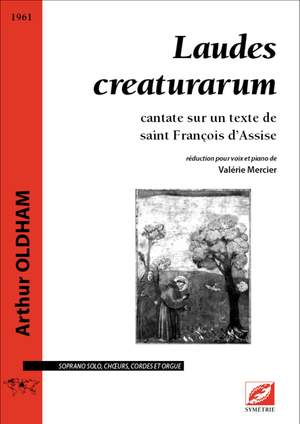 Oldham, Arthur: Laudes creaturarum, cantate sur un texte de saint François d’Assise