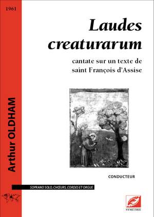 Oldham, Arthur: Laudes creaturarum, cantate sur un texte de saint François d’Assise
