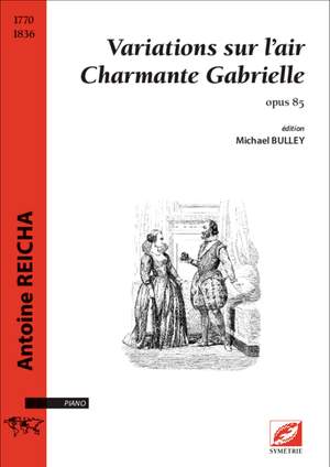 Reicha, Antoine: Variations sur l’air Charmante Gabrielle, opus 85
