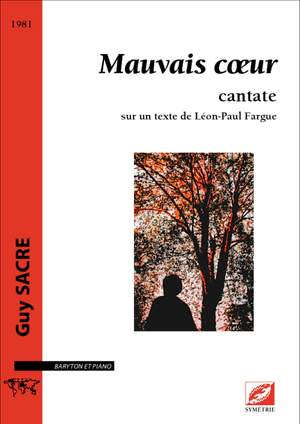 Sacre, Guy: Mauvais cœur, cantate sur un texte de Léon-Paul Fargue