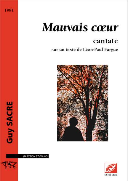 Sacre, Guy: Mauvais cœur, cantate sur un texte de Léon-Paul Fargue
