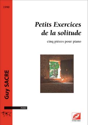 Sacre, Guy: Petits Exercices de la solitude, cinq pièces pour piano