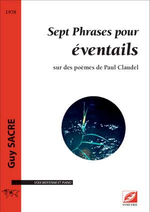 Sacre, Guy: Sept Phrases pour éventails, sur des poèmes de Paul Claudel
