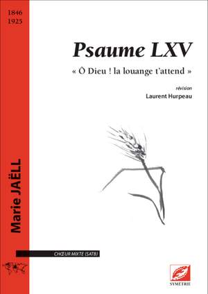 Jaëll, Marie: Psaume LXV, « Ô Dieu ! la louange t’attend ! »