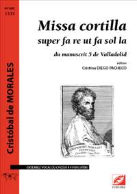 Morales, Cristóbal: Missa cortilla  super fa re ut fa sol la, du manuscrit 5 de Valladolid