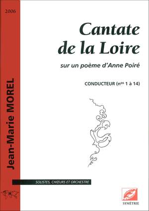 Morel, Jean-Marie: Cantate de la Loire, sur un poème d’Anne Poiré