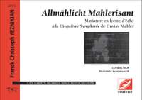 Yeznikian, Franck Christoph: Allmählicht Mahlerisant. Miniature en forme d’écho à la Cinquième Symphonie de Gustav Mahler