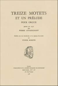 Treize Motets et un prélude pour orgue, parus en 1531 chez Pierre Attaingnant