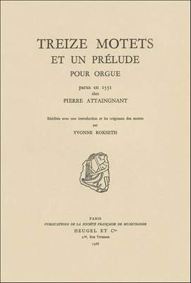 Treize Motets et un prélude pour orgue, parus en 1531 chez Pierre Attaingnant