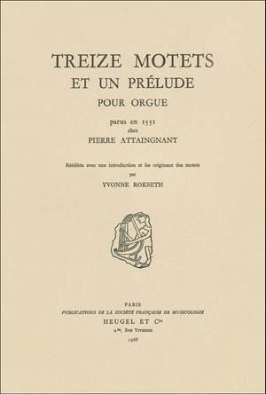 Treize Motets et un prélude pour orgue, parus en 1531 chez Pierre Attaingnant