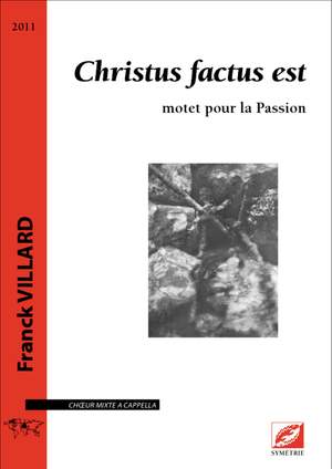 Villard, Franck: Christus factus est, motet pour la Passion