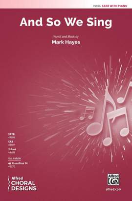 Hayes, Mark: And So We Sing SATB