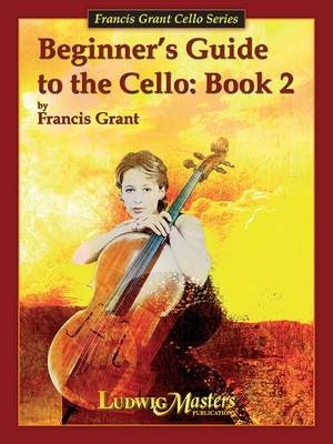 Grant, Francis: Beginner's Guide to the Cello: Book 2