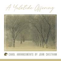 A Yuletide Offering: Carol Arrangements by John Cheetham