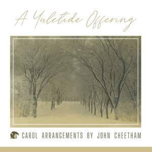 A Yuletide Offering: Carol Arrangements by John Cheetham