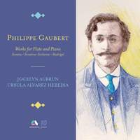 Gaubert: Works for Flute and Piano - Sonatas, Sonatina, Sicilienne & Madrigal
