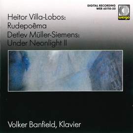 Villa-Lobos: Rudepoêma / Müller-Siemens: Under Neonlight II