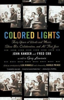 Colored Lights: Forty Years of Words and Music, Show Biz, Collaboration, and All That Jazz