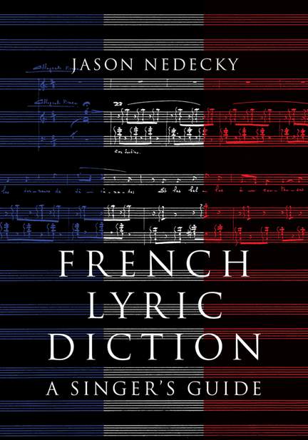 French Lyric Diction: A Singer's Guide