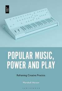Popular Music, Power and Play: Reframing Creative Practice